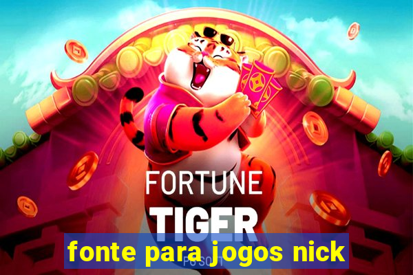 fonte para jogos nick